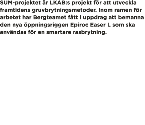 SUM-projektet  r LKAB:s projekt f r att utveckla framtidens gruvbrytningsmetoder  Inom ramen f r arbetet har Bergteam   