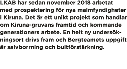 LKAB har sedan november 2018 arbetat med prospektering f r nya malmfyndigheter i Kiruna  Det  r ett unikt projekt som   