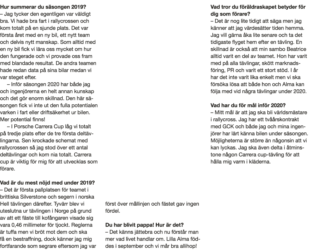 Hur summerar du s songen 2019    Jag tycker den egentligen var v ldigt bra  Vi hade bra fart i rallycrossen och kom t   