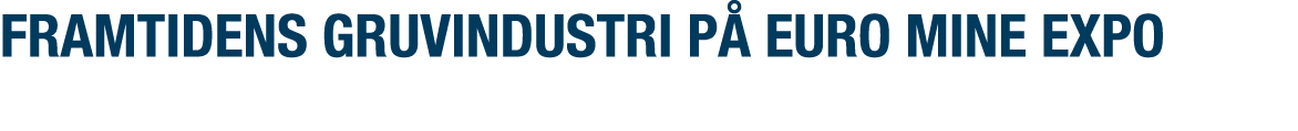 Framtidens gruvindustri p  Euro Mine Expo 