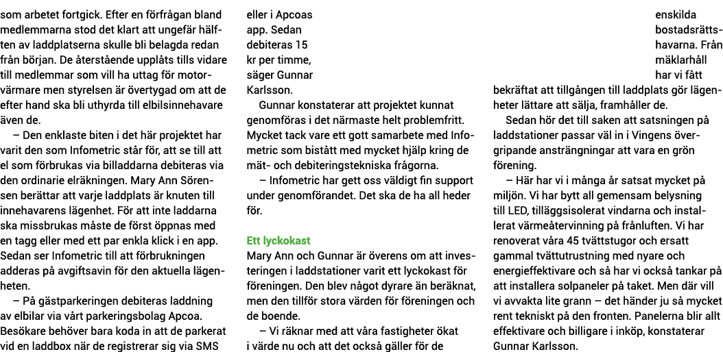 som arbetet fortgick  Efter en f rfr gan bland medlemmarna stod det klart att ungef r h lften av laddplatserna skulle   