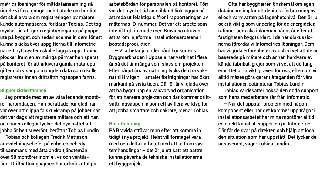 metrics l sningar f r m tdatainsamling s  ringde vi flera g nger och tjatade om hur fint det skulle vara om registrer   