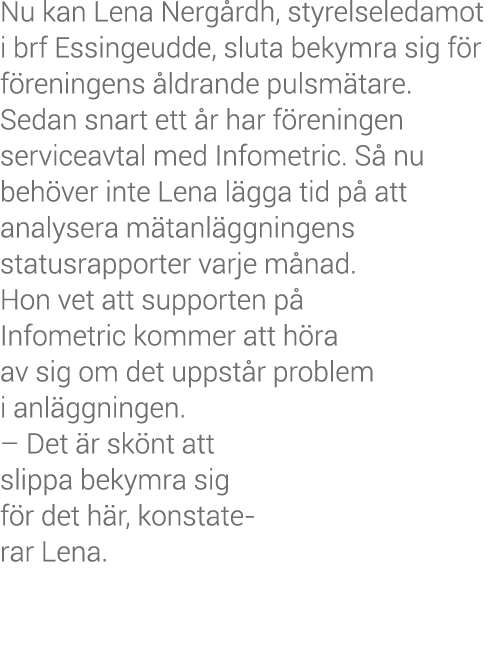 Nu kan Lena Nerg rdh, styrelseledamot i brf Essingeudde, sluta bekymra sig f r f reningens  ldrande pulsm tare  Sedan   
