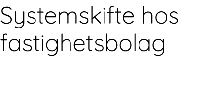 Systemskifte hos fastighetsbolag
