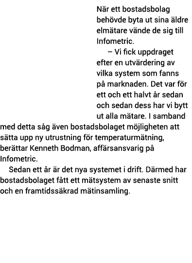 N r ett bostadsbolag beh vde byta ut sina  ldre elm tare v nde de sig till Infometric    Vi fick uppdraget efter en u   