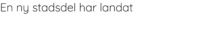 En ny stadsdel har landat