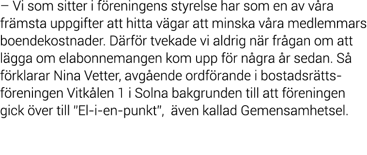   Vi som sitter i f reningens styrelse har som en av v ra fr msta uppgifter att hitta v gar att minska v ra medlemmar   