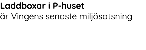 Laddboxar i P-huset  r Vingens senaste milj satsning 
