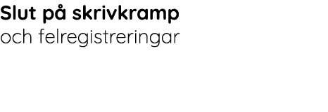 Slut p  skrivkramp och felregistreringar 