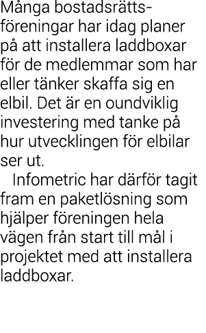 M nga bostadsr tts f reningar har idag planer p  att installera laddboxar f r de medlemmar som har eller t nker skaff   
